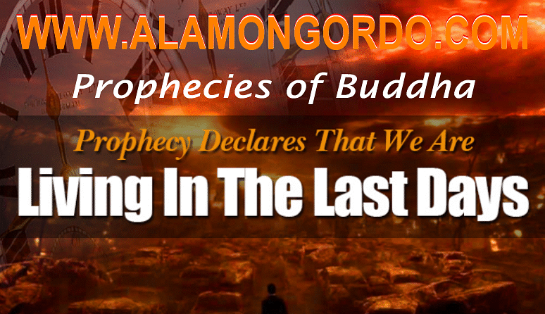 Prophecies of Buddha - Buddhism predictions and visions - http://www.alamongordo.com