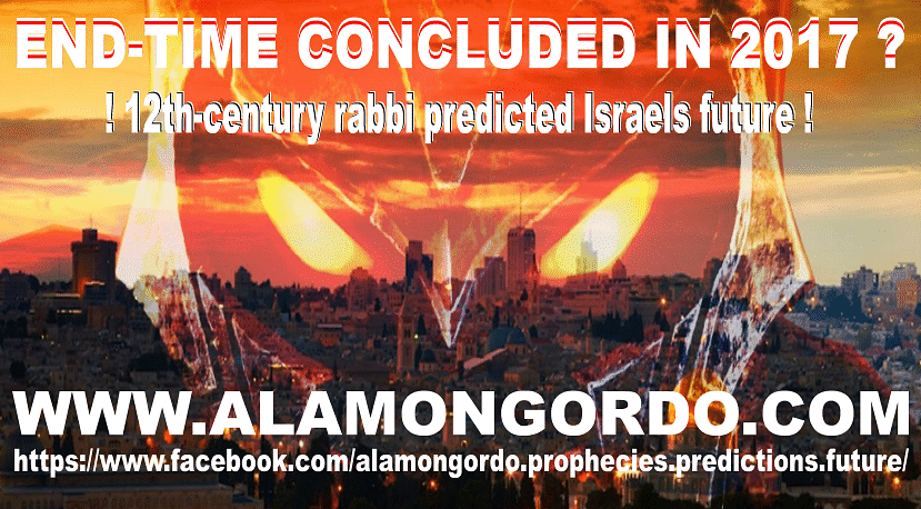 12th century rabbi predicted Israels future endtime 2017 Judah Ben Samuel prophecies - http://www.alamongordo.com