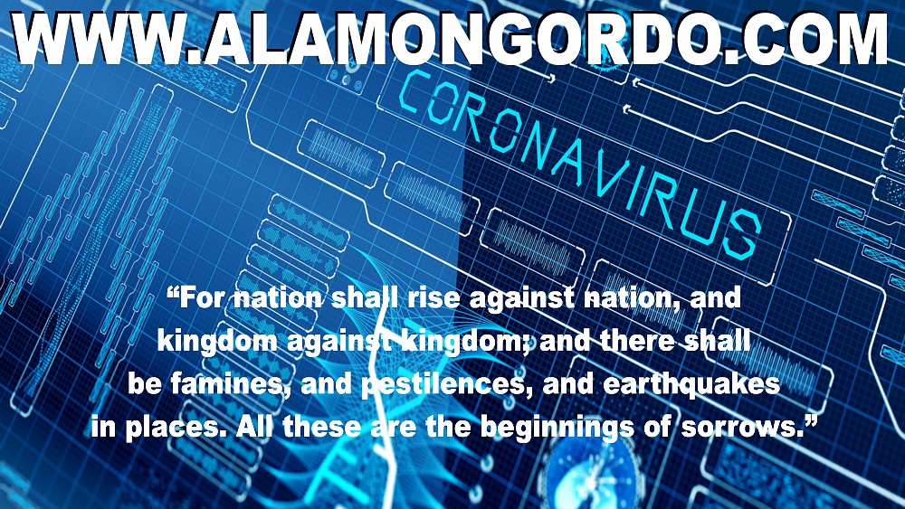 http://www.alamongordo.com - For Nation will rise against Nation - CoronaVirus and COVID-19 Visions 